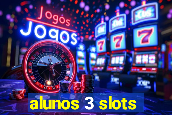 alunos 3 slots